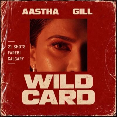 Aastha Gill - Wild Card